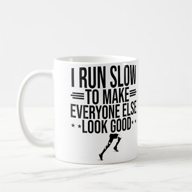 Caneca De Café I Run Slow To Make Everyone Else Look Good Funny R (Esquerda)