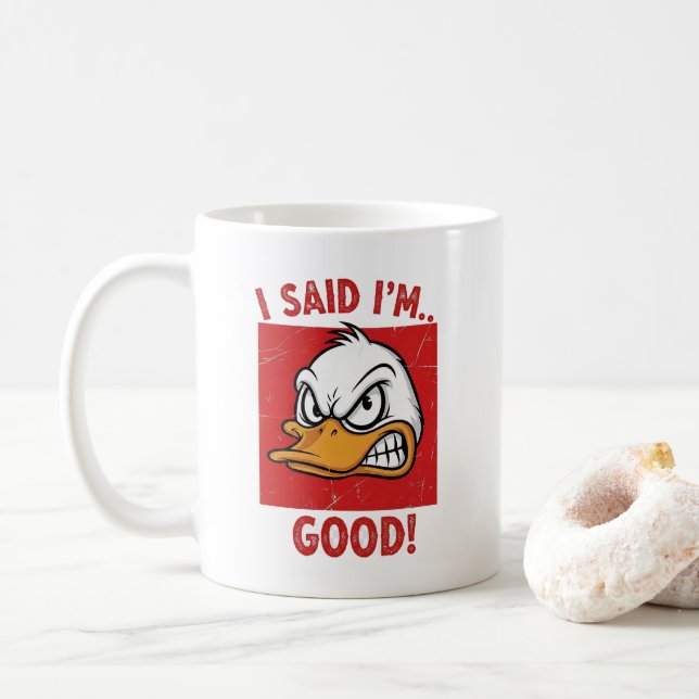 Caneca De Café I Said I'm Good! - Funny Angry Duck (Com Donut)