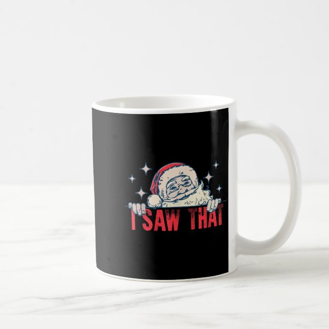 Caneca De Café I Saw That Santa Claus Funny Christmas Holiday  (Direita)