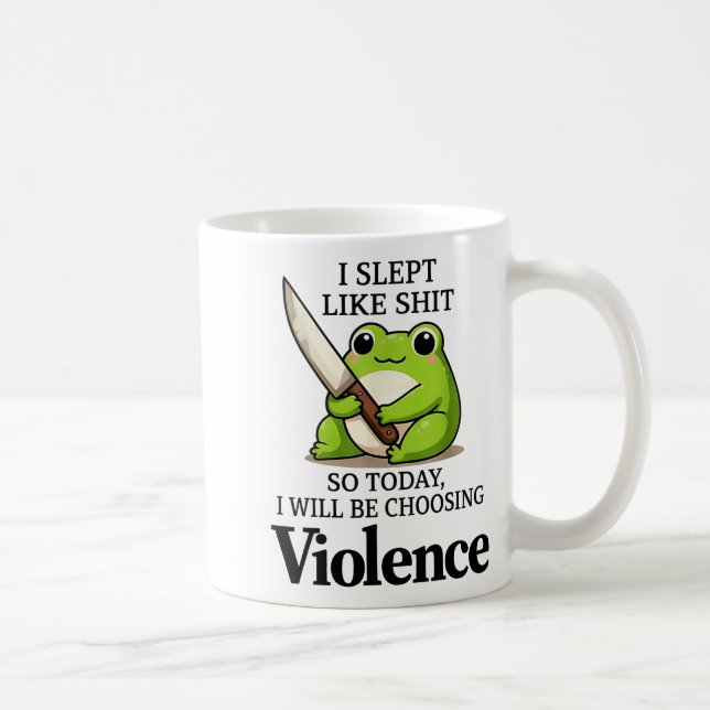 Caneca De Café I Slept Like Funny Frog Choosing Violence Tee  (Direita)