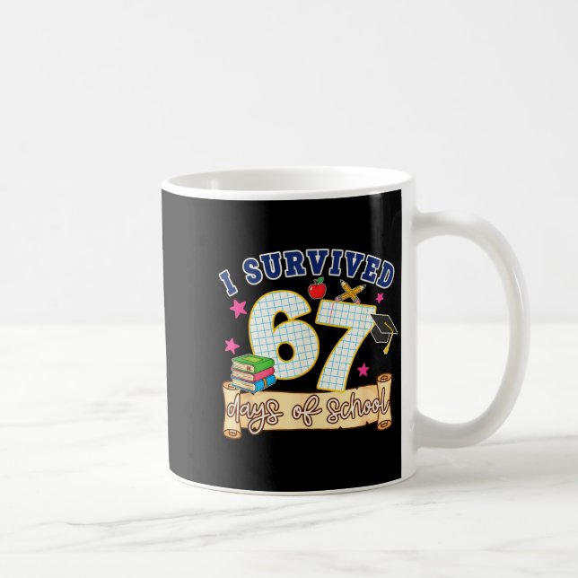Caneca De Café I Survived 67 Days Of School Funny 6 7 Meme Teache (Direita)