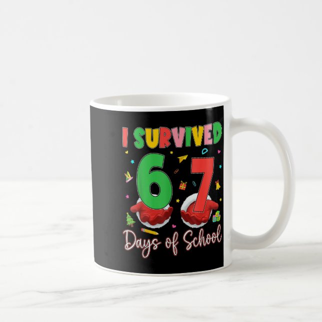 Caneca De Café I Survived 67 Days Of School Six Seven 67 Christma (Direita)