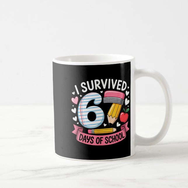Caneca De Café I Survived 67 Days Of School Six Seven 6 7 Teacher (Direita)