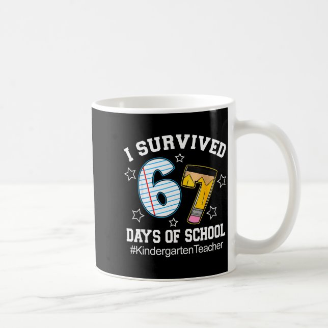 Caneca De Café I Survived 67 Days Of School Six Seven Kindergarte (Direita)