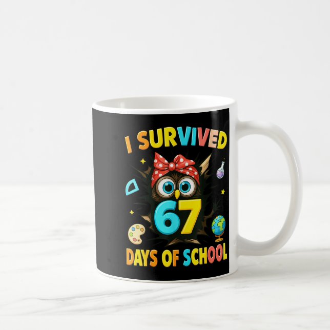 Caneca De Café I Survived 67 Days Of School Six Seven Teachers St (Direita)