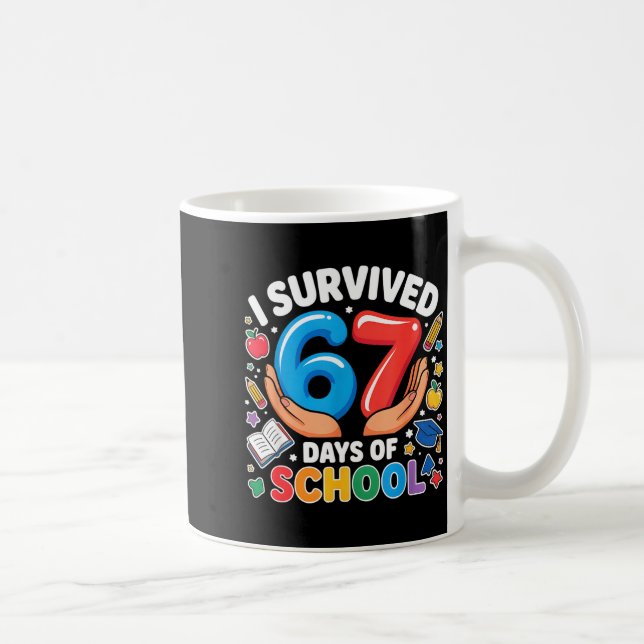 Caneca De Café I Survived 67 Days Of School Six Seven Teachers St (Direita)