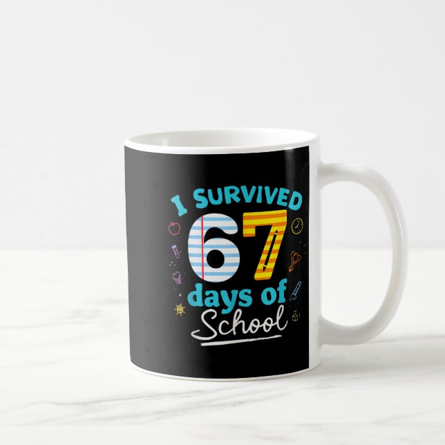 Caneca De Café I Survived 67 Days Of School Students Teachers Six (Direita)
