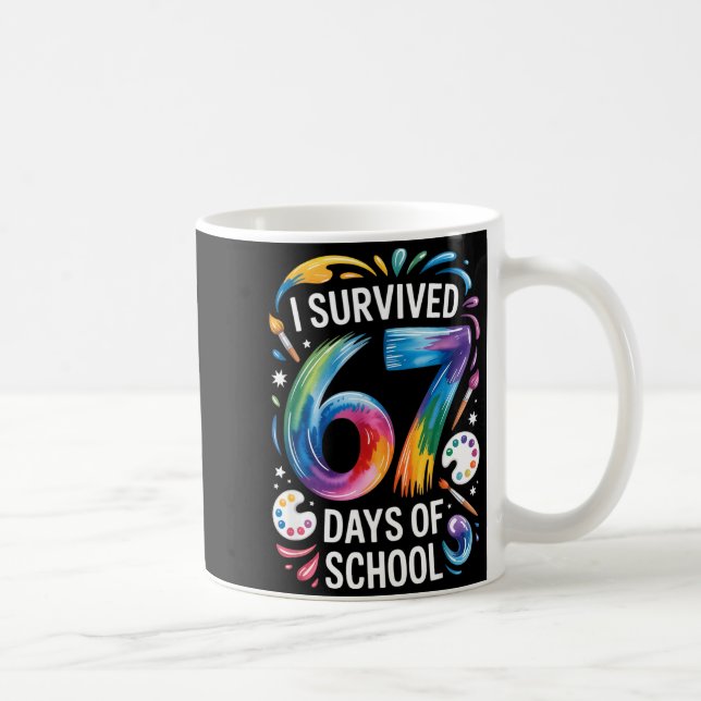 Caneca De Café I Survived 67 Days Of School Teacher Painting 6 7  (Direita)