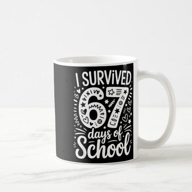 Caneca De Café I Survived 67 Days Of School Teacher Student Six S (Direita)