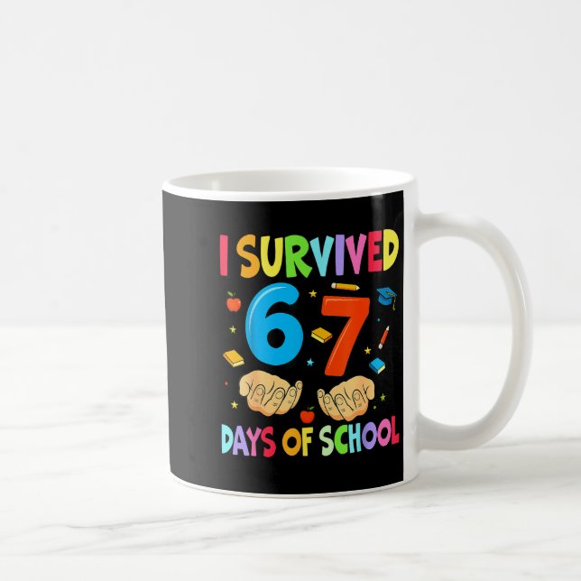 Caneca De Café I Survived 67 Days Of School Teachers Students Six (Direita)