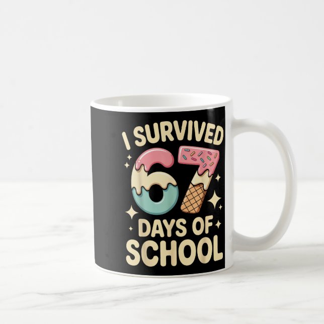 Caneca De Café I Survived 67 Days Of School With A Funny Ice Crea (Direita)