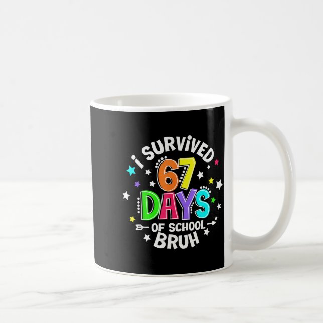 Caneca De Café I Survived 67 Six Seven Days Of School Bruh Teache (Direita)