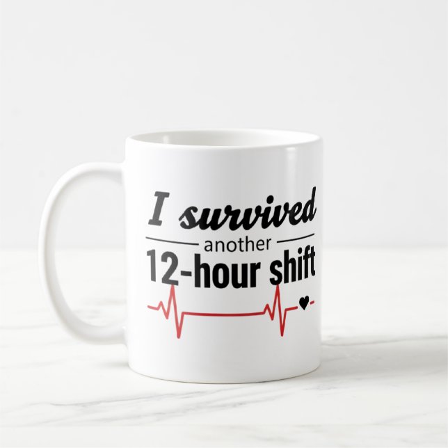 Caneca De Café I Survived Another 12-Hour Shift Nurse Coffee Mug  (Esquerda)