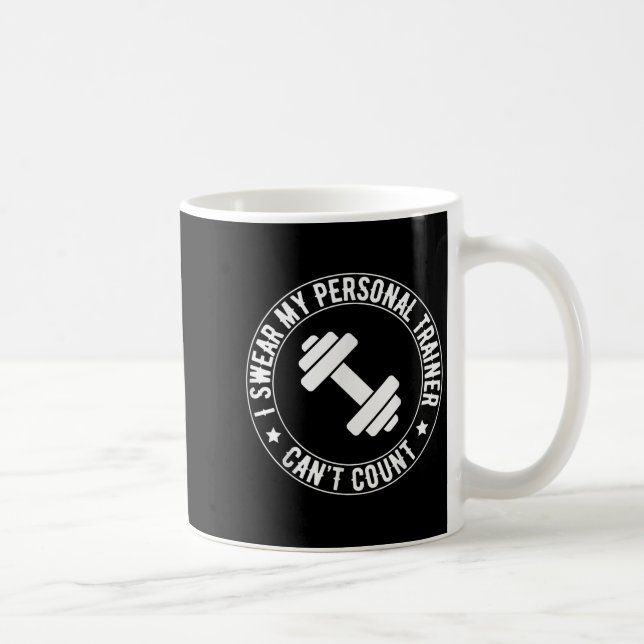 Caneca De Café I Swear My Trainer Can’t Count Funny Gym Fitness  (Direita)