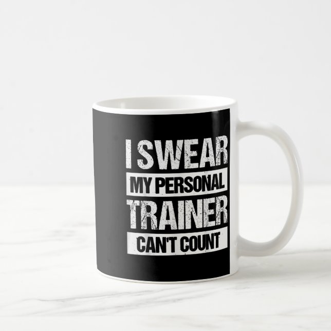 Caneca De Café I Swear My Trainer Can't Count  (Direita)