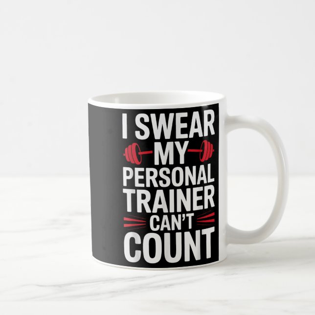 Caneca De Café I Swear My Trainer Can't Count Gym  (Direita)
