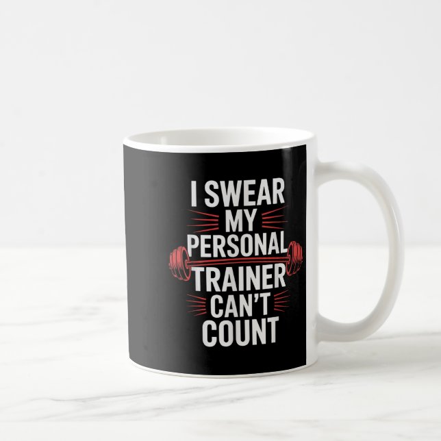 Caneca De Café I Swear My Trainer Can't Count Gym  (Direita)