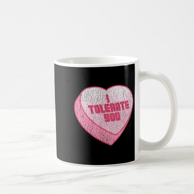Caneca De Café I Tolerate You Candy Heart Funny Valentine's Day  (Direita)