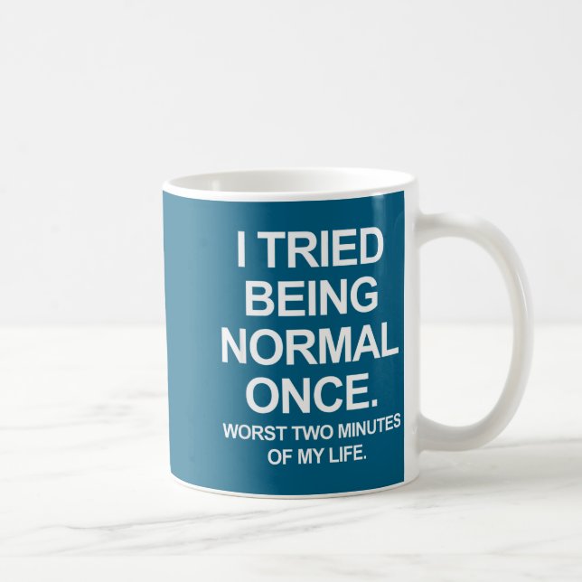 Caneca De Café I Tried Being Normal Once - Funny Quotes Saying  (Direita)