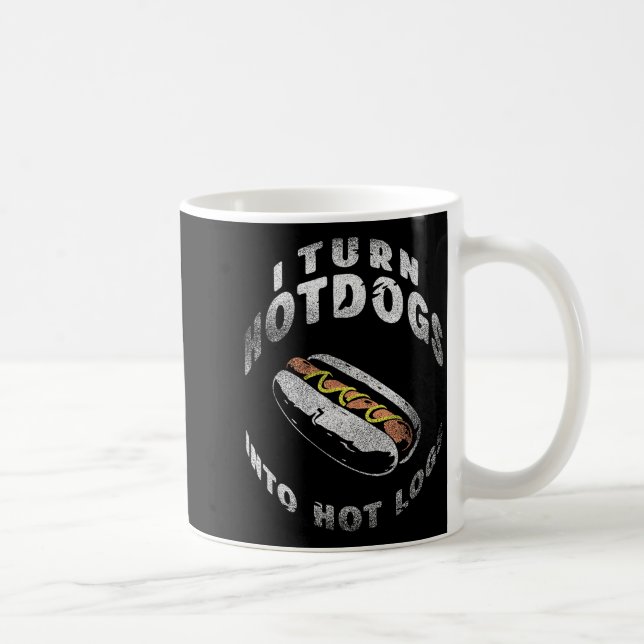 Caneca De Café I Turn Hot Dogs Into Hot Logs  (Direita)