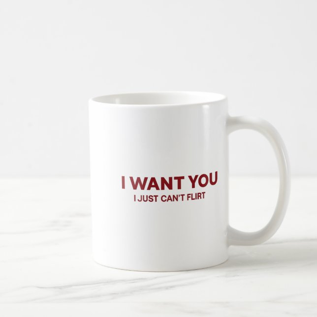 Caneca De Café I Want You I Just Cant Flirt Funny Romantic  (Direita)
