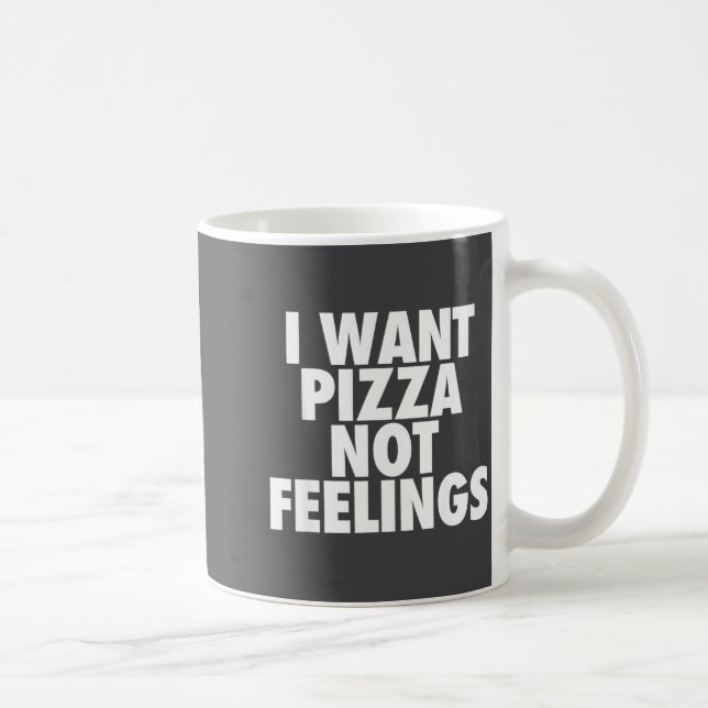 Caneca De Café I Want Zza Not Feelings - Funny Foodie Quote  (Direita)