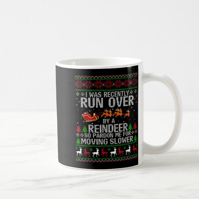 Caneca De Café I Was Recently Run Over By A Reindeer So Pardon Me (Direita)