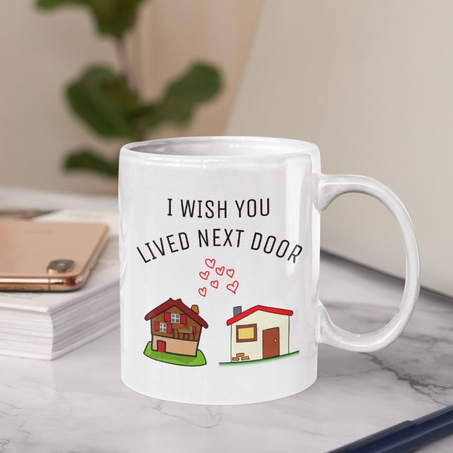 Caneca De Café I Wish You Lived Next Door, Best Friend Mug, (Criador carregado)