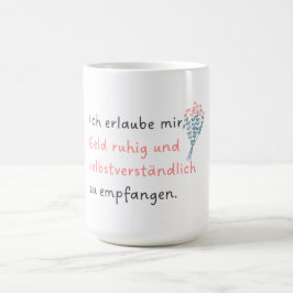 Caneca De Café Ich erlaube mir, Geld ruhig und selbstverständlich