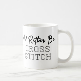 Caneca De Café I'd Rather Be Cross Stitching - Cross Stitcher