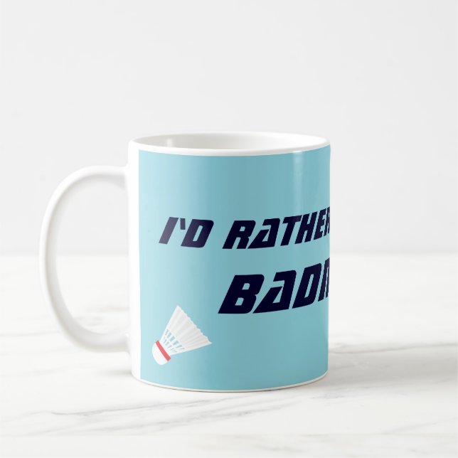 Caneca De Café Id Rather Be Playing Badminton Funny Sports (Esquerda)