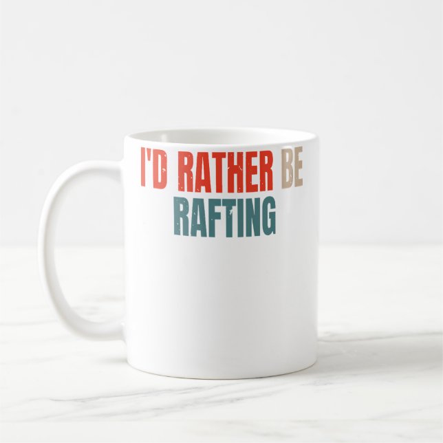 Caneca De Café I'D Rather Be Rafting Funny Raft Rafting Rafter (Esquerda)