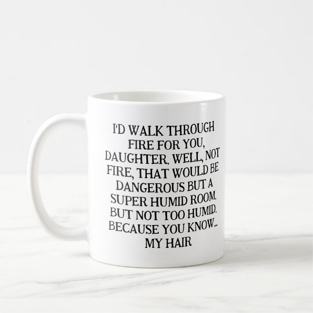 CANECA DE CAFÉ I'D WALK THROUGH FIRE FOR YOU, DAUGHTER. (Esquerda)