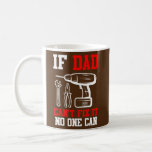 Caneca De Café If dad can not fix it no one can father<br><div class="desc">If dad can not fix it no one can father Gift. Perfect gift for your dad,  mom,  papa,  men,  women,  friend and family members on Thanksgiving Day,  Christmas Day,  Mothers Day,  Fathers Day,  4th of July,  1776 Independent day,  Veterans Day,  Halloween Day,  Patrick's Day</div>