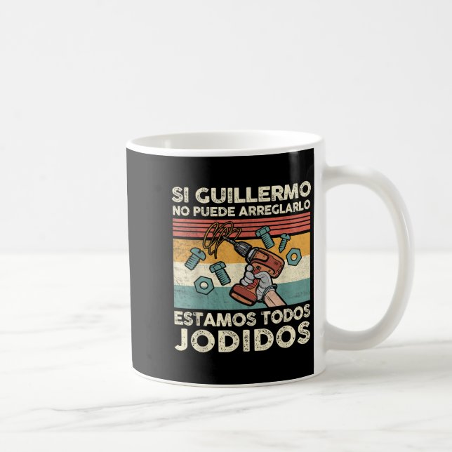 Caneca De Café If Guillermo Can't Fix - Mexican Spanish Name  (Direita)