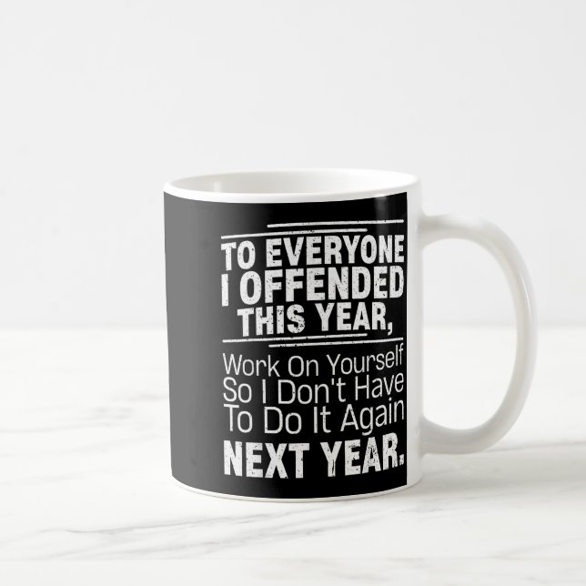 Caneca De Café If I Offended You Work On Yourself Funny New Year  (Direita)
