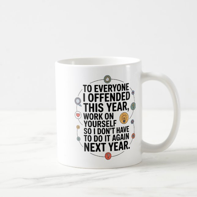 Caneca De Café If I Offended You Work On Yourself Funny New Year  (Direita)