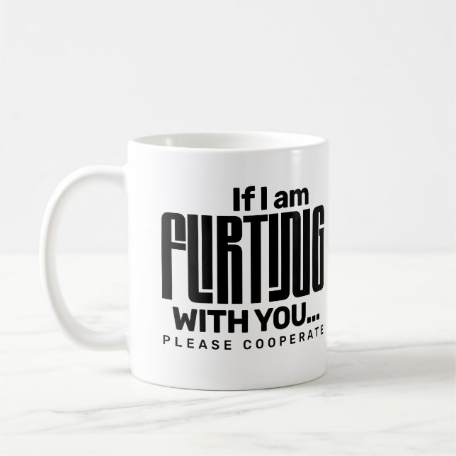 Caneca De Café If I'm Flirting With You Please Cooperate Dating  (Esquerda)