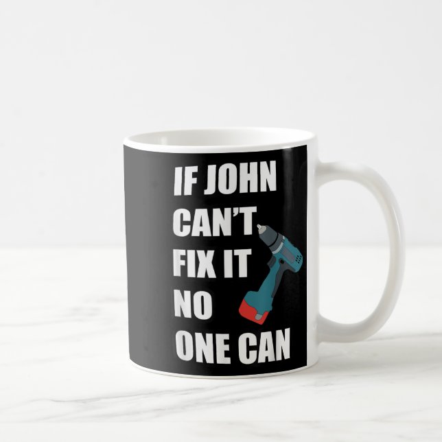 Caneca De Café If John Can't Fix It Can - Father's Day Gift  (Direita)
