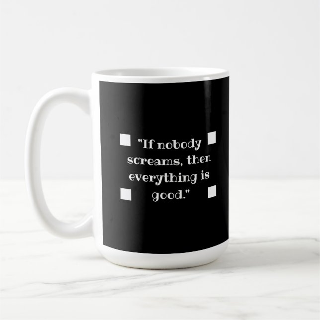 Caneca De Café If nobody screams, then everything is good (Esquerda)