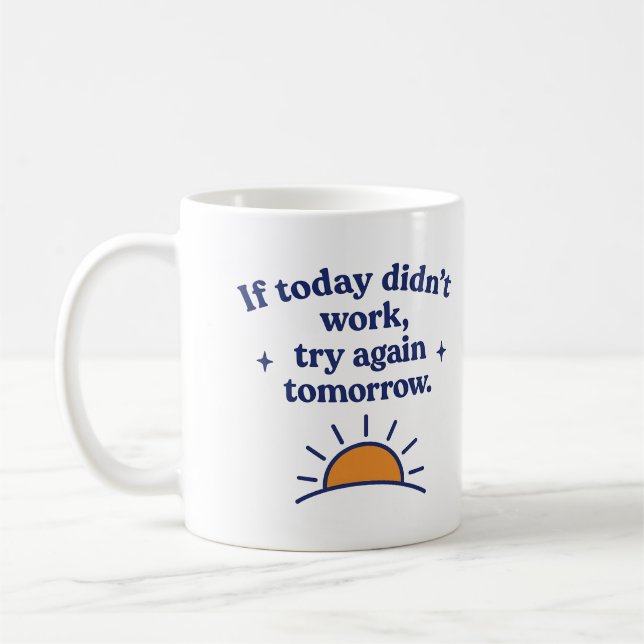 Caneca De Café  If today didn’t work, try again tomorrow - Mug (Esquerda)