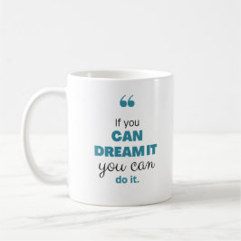 Caneca De Café If you can dream it you can do it Motivation