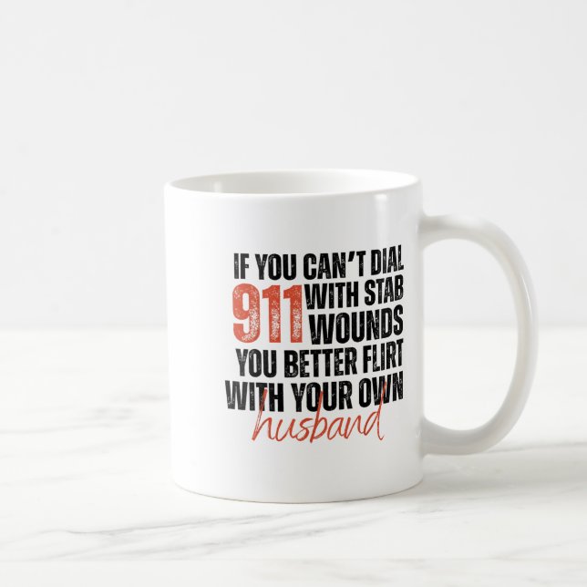Caneca De Café If You Can't Dial 911 With Stab Wounds You Better  (Direita)