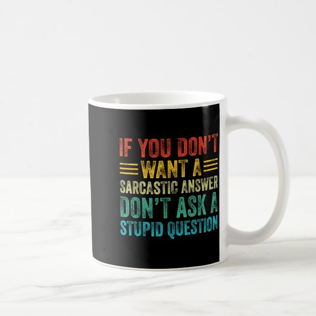 Caneca De Café If You Don't Want Sarcastic Answer Don't Ask Stud  (Direita)