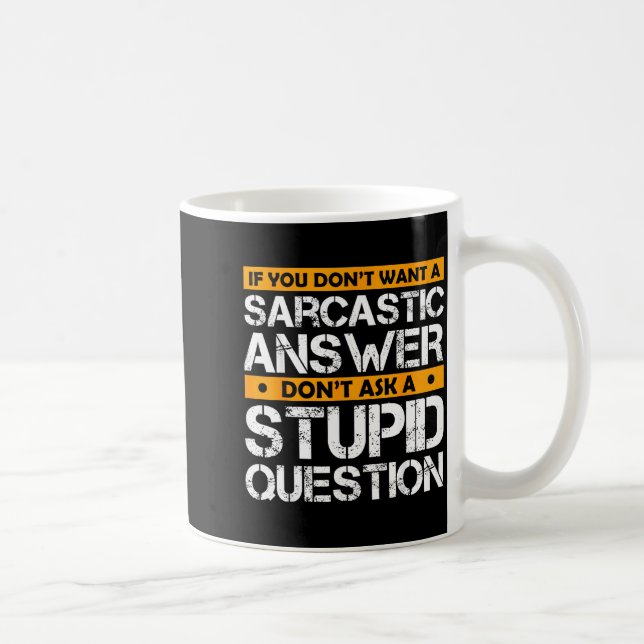 Caneca De Café If You Don't Want Sarcastic Answer Don't Ask Stud  (Direita)
