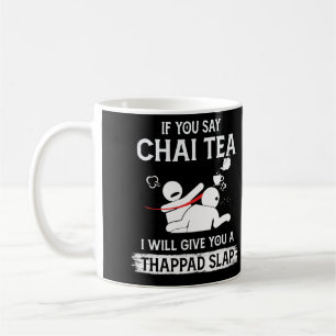 Caneca De Café If You Say Chai Tea I Will Give You A Thappad Slap