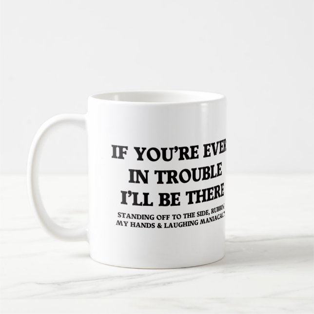 Caneca De Café If You're Ever In Trouble  (Esquerda)