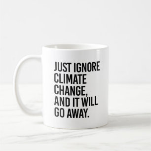 Caneca De Café Ignore as alterações climáticas e desaparecerá