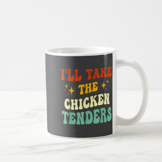 Caneca De Café I'll Take The Chicken Tenders Funny Quote  (Direita)