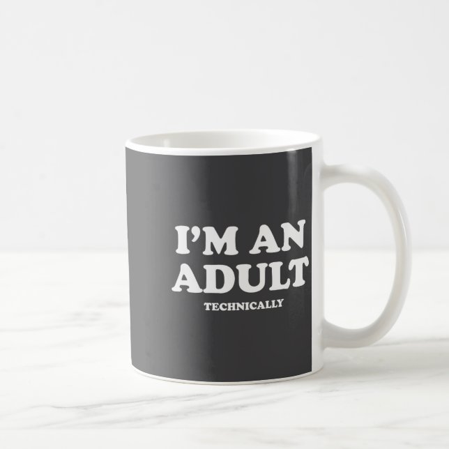 Caneca De Café I'm An Adult Technically Shirt Funny 18th Birthday (Direita)